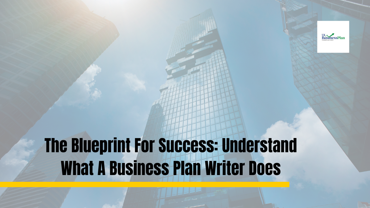 The Blueprint For Success Understand What A Business Plan Writer Does