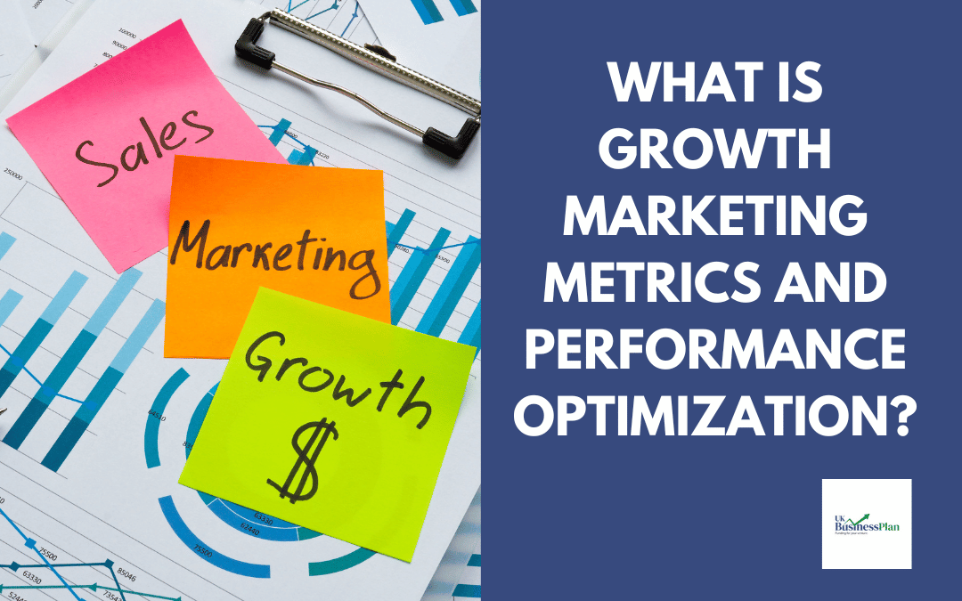 What is Growth Marketing Metrics and Performance Optimization
