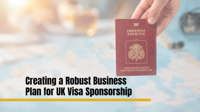 Creating a Robust Business Plan for UK Visa Sponsorship