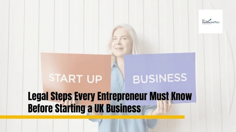 Legal Steps Every Entrepreneur Must Know Before Starting a Business in the UK